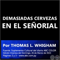DEMASIADAS CERVEZAS EN EL SEÑORIAL - Por THOMAS L. WHIGHAM - Domingo, 26 de Marzo de 2023
